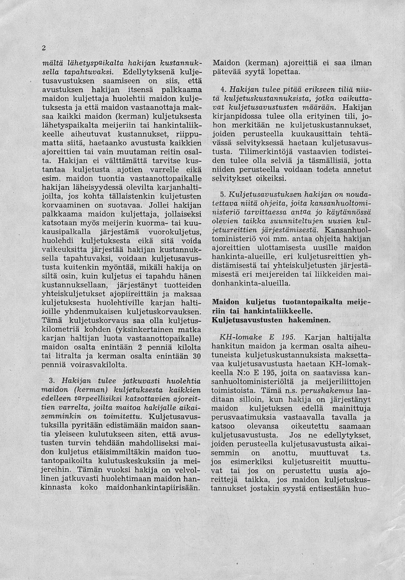 2 mältä lähetyspaikalta hakijan kustannuksella tapahtuvaksi.