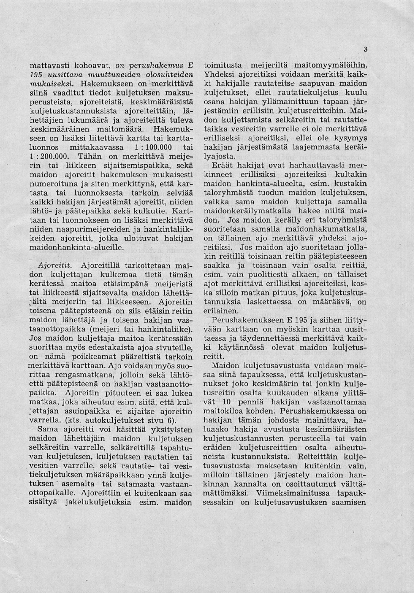 3 mattavasti kohoavat, on perushakemus E 195 uusittava muuttuneiden olosuhteiden mukaiseksi.