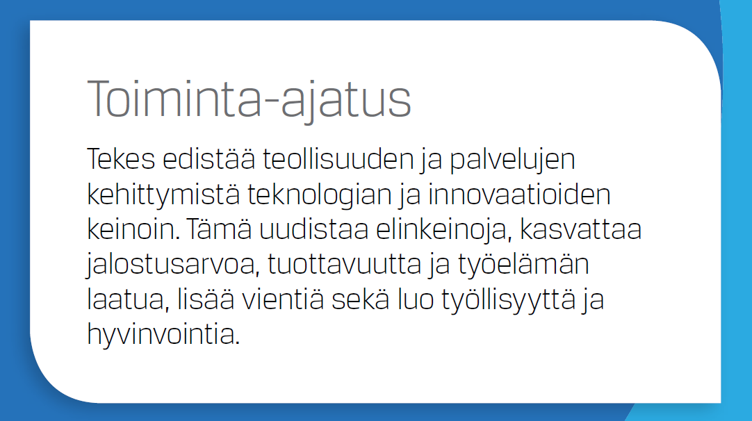 yliopistojen ja ammattikorkeakoulujen tutkimusprojekteihin (= julkinen tutkimus) Rahoitamme edelläkävijöiden projekteja ja ohjelmia, jotka