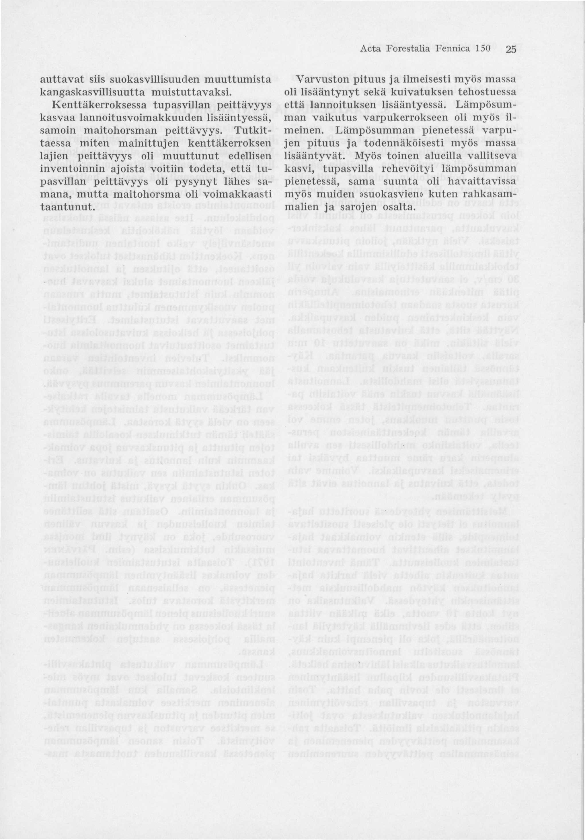 Acta Forestalia Fennica 150 25 auttavat siis suokasvillisuuden muuttumista kangaskasvillisuutta muistuttavaksi.