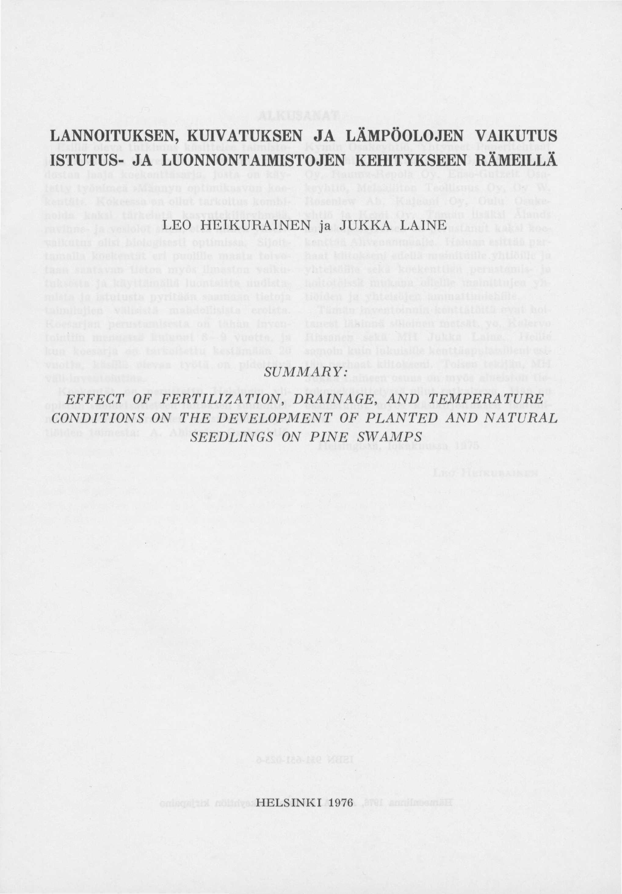 LANNOITUKSEN, KUIVATUKSEN JA LÄMPÖOLOJEN VAIKUTUS ISTUTUS- JA LUONNONTAIMISTOJEN KEHITYKSEEN RÄMEILLÄ LEO HEIKURAINEN ja JUKKA LAINE SUMMARY: