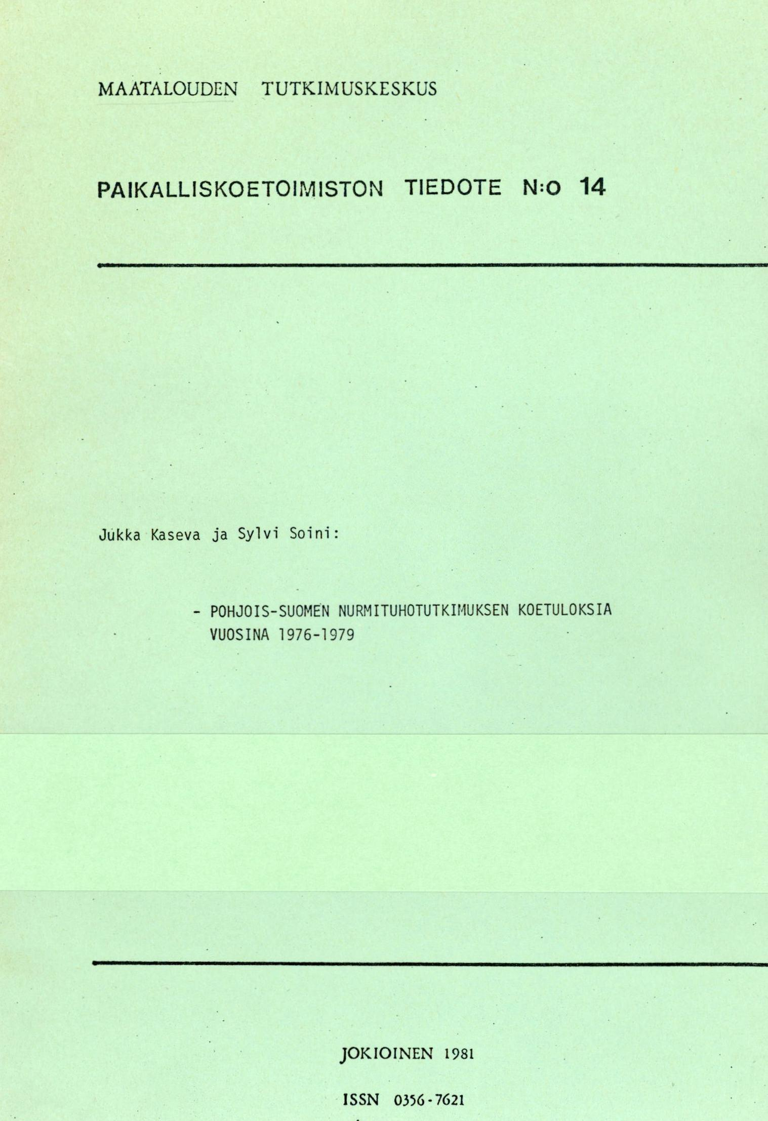 MAATALOUDEN TUTKIMUSKESKUS PAIKALLISKOETOIMISTON TIEDOTE N:0 14 Jukka Kaseva ja Sylvi Soini: -