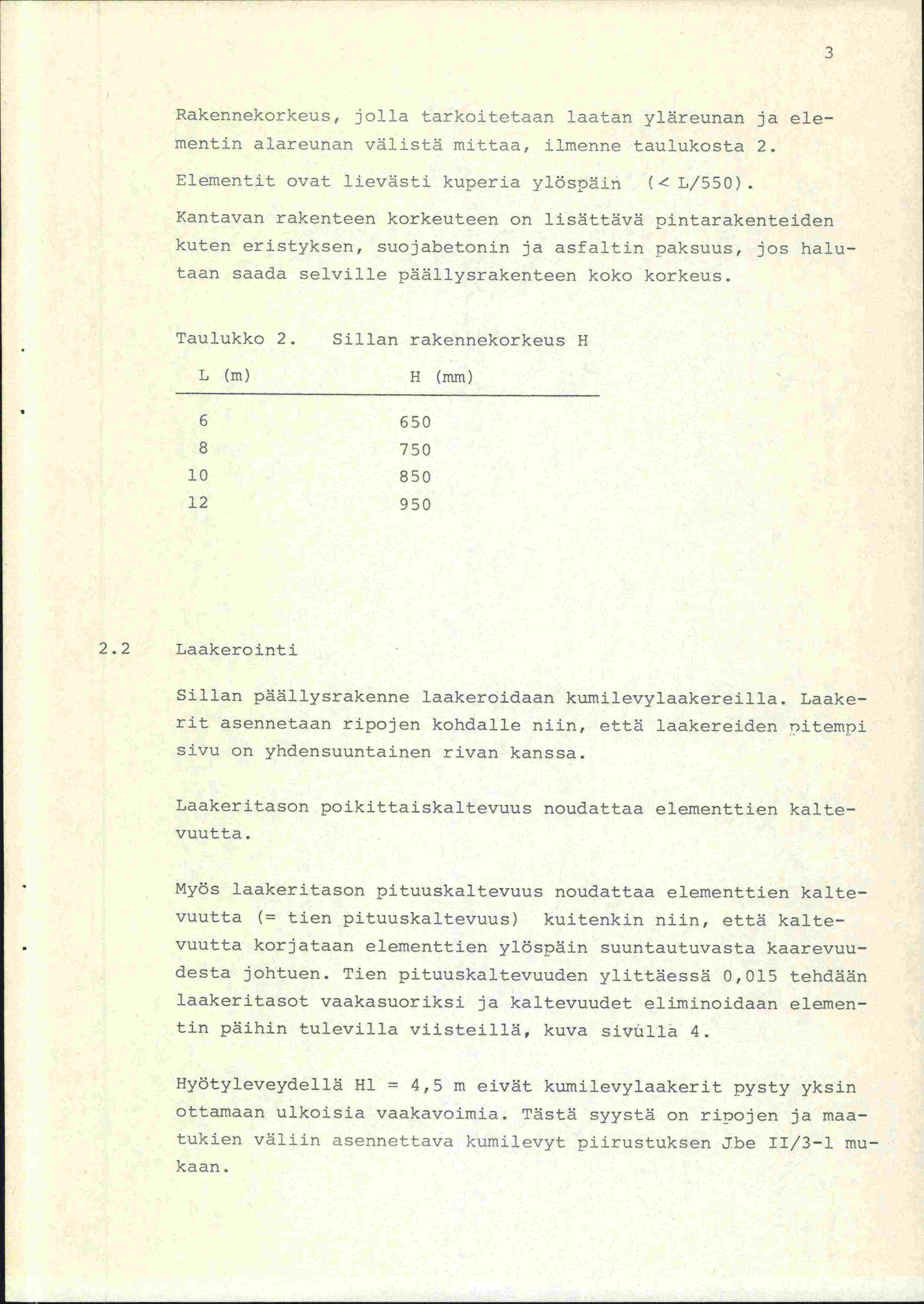 Rakennekorkeus, oila tarkoitetaan laatan yläreunan ja elementin alareunan välistä mittaa, ilmenne taulukosta 2.