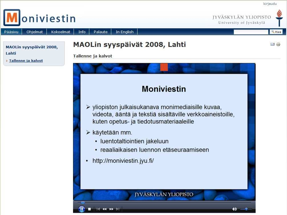 Esimerkki Moniviestimeen tallennetusta videosta Moniviestin opetuksessa ja opiskelun tukena Moniviestintä käytetään