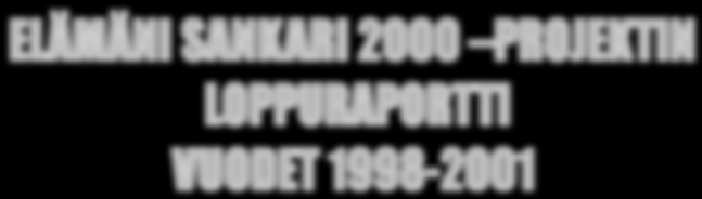 Henrik Norrena projektipäällikkö Elämäni Sankari 2000 ry ELÄMÄNI SANKARI 2000 PROJEKTIN TUNNUSLUKUJA: 1. TILAISUUDET (lkm) KOULUTETUT 1997 5 n. 110 1998 7 n.