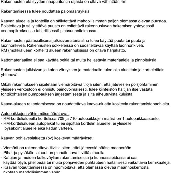 5 KAAVAMÄÄRÄYKSET 6 RM ALUEEN LOMARAKENTAMINEN Kaavan keskeisenä ajatuksena on, että lomarakennukset sijoittuvat keskelle jäävien puistoalueiden ympärille siten, että rakennusten sisäänkäynti