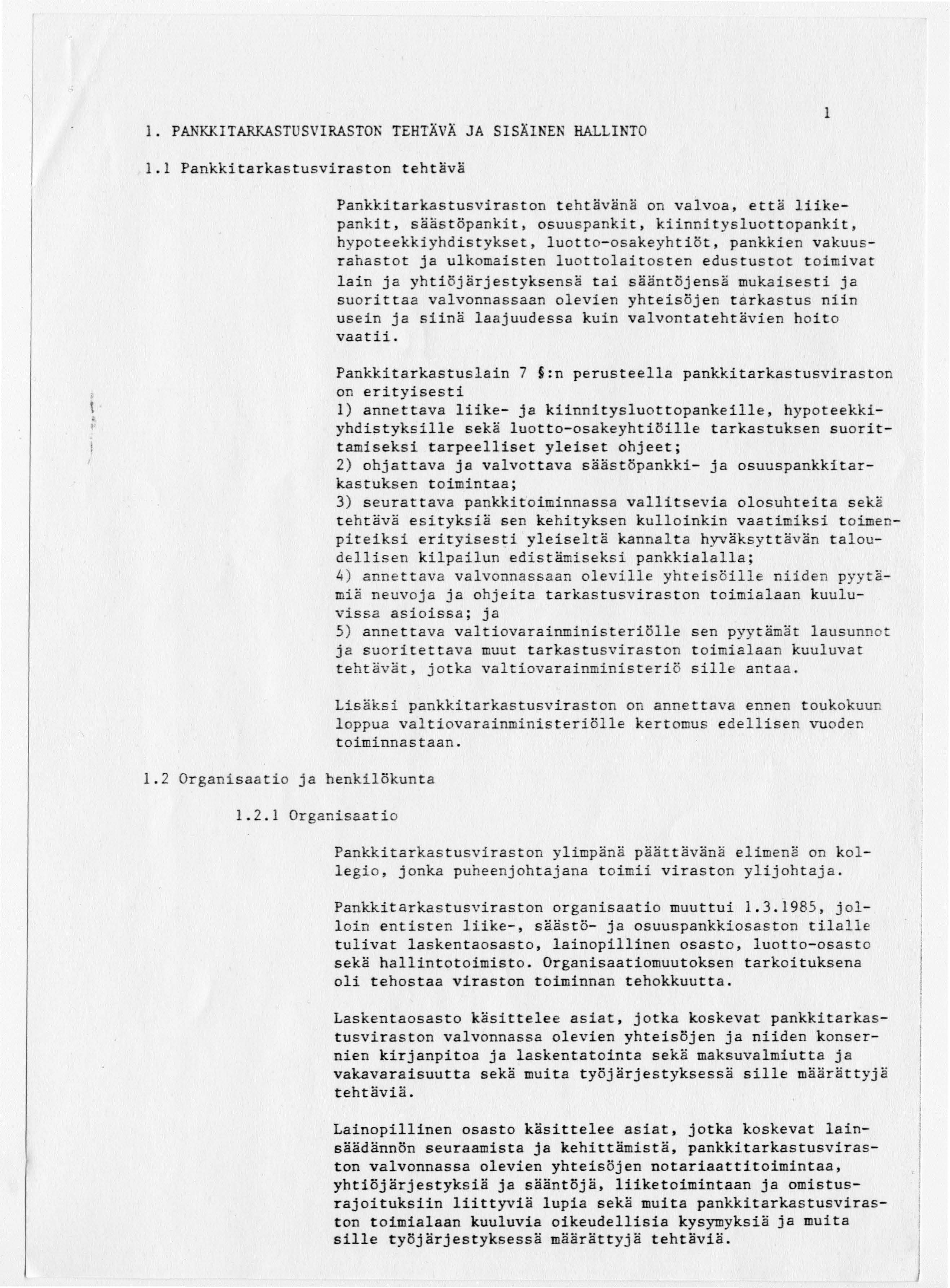 l. PANKKITARKASTUSVIRASTON TEHTÄVÄ JA SISÄINEN HALLINTO 1 1. 1 Pankkitarkastusviraston tehtävä 1. 2 