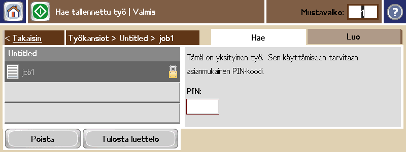 Tallennetun työn hakeminen Valitse Työn tallennus. Valitse työ luettelosta.