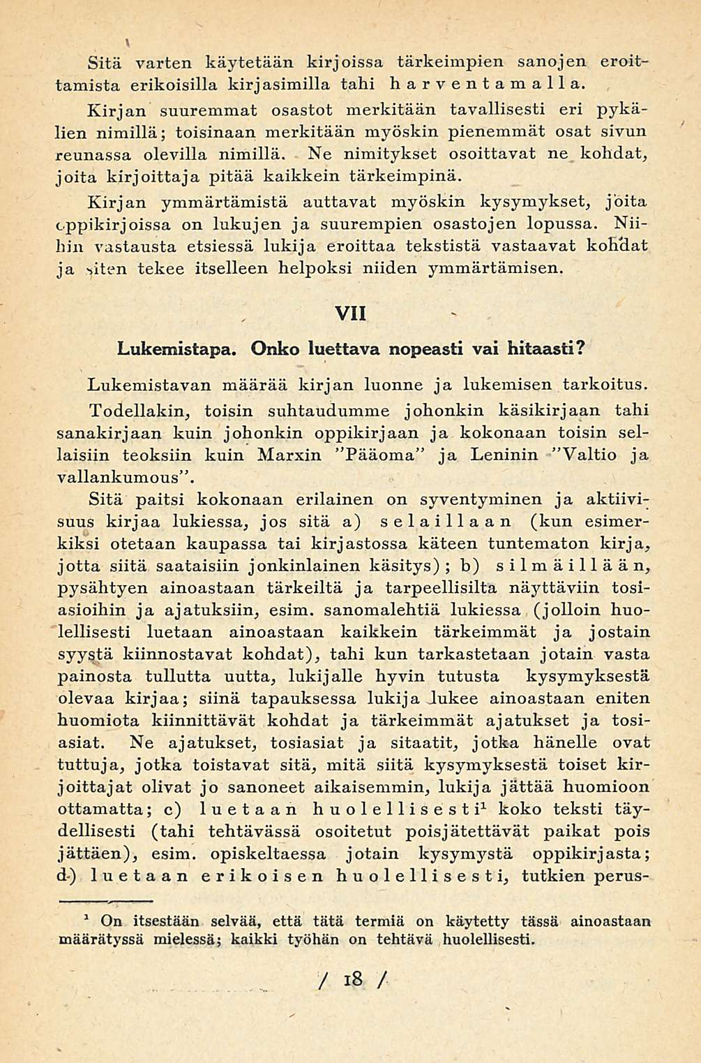 Sitä varten käytetään kirjoissa tärkeimpien sanojen eroittamista erikoisilla kirjasimilla tahi harventamalla.