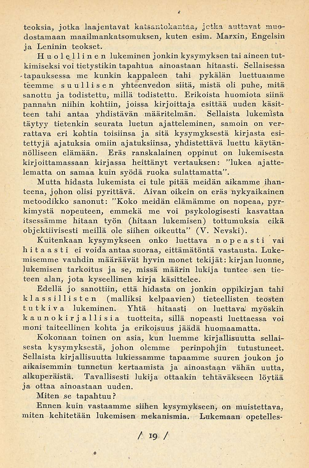 teoksia, jotka laajentavat katsantokantaa, jotka auttavat muodostamaan maailmankatsomuksen, kuten esim. Marxin, Engelsin ja Leninin teokset.