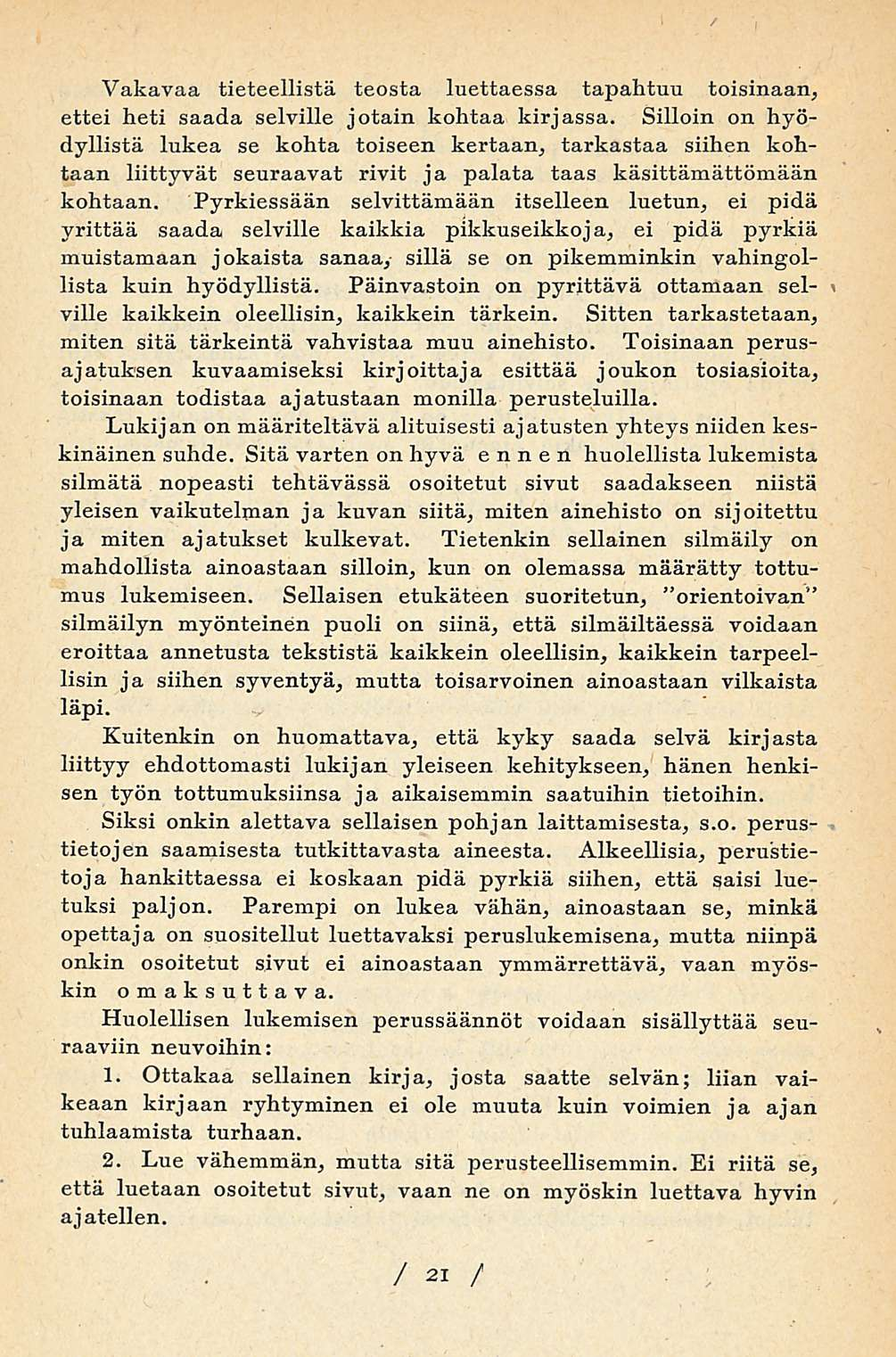 Vakavaa tieteellistä teosta luettaessa tapahtuu toisinaan, ettei heti saada selville jotain kohtaa kirjassa.