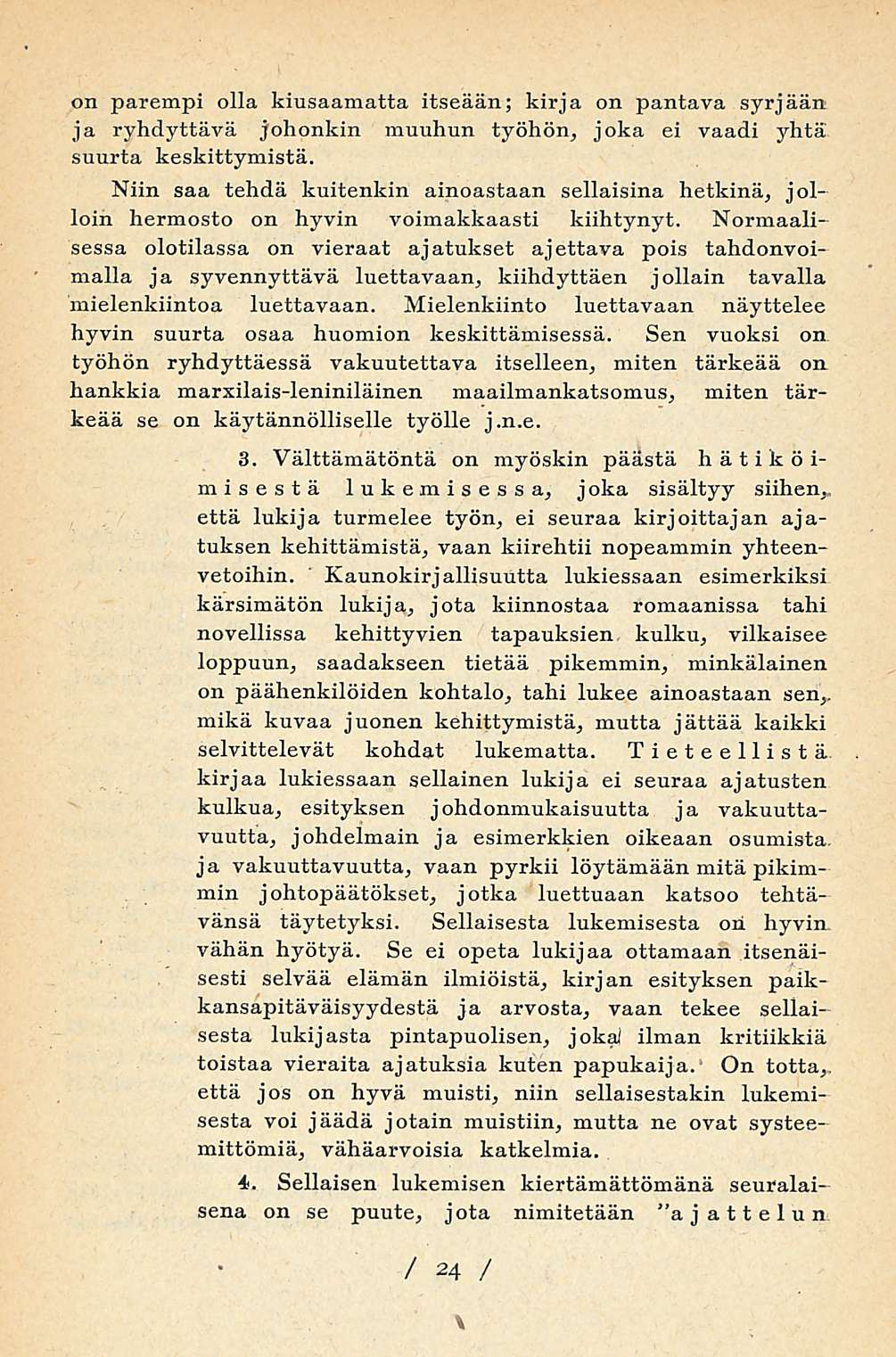 on parempi olla kiusaamatta itseään; kirja on pantava syrjään ja ryhdyttävä johonkin muuhun työhön, joka ei vaadi yhtä suurta keskittymistä.