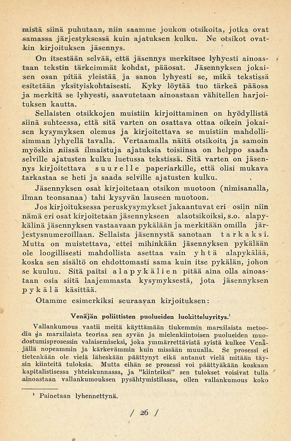 inistä siinä puhutaan, niin saamme joukon otsikoita, jotka ovat samassa järjestyksessä kuin ajatuksen kulku. Ne otsikot ovatkin kirjoituksen jäsennys.