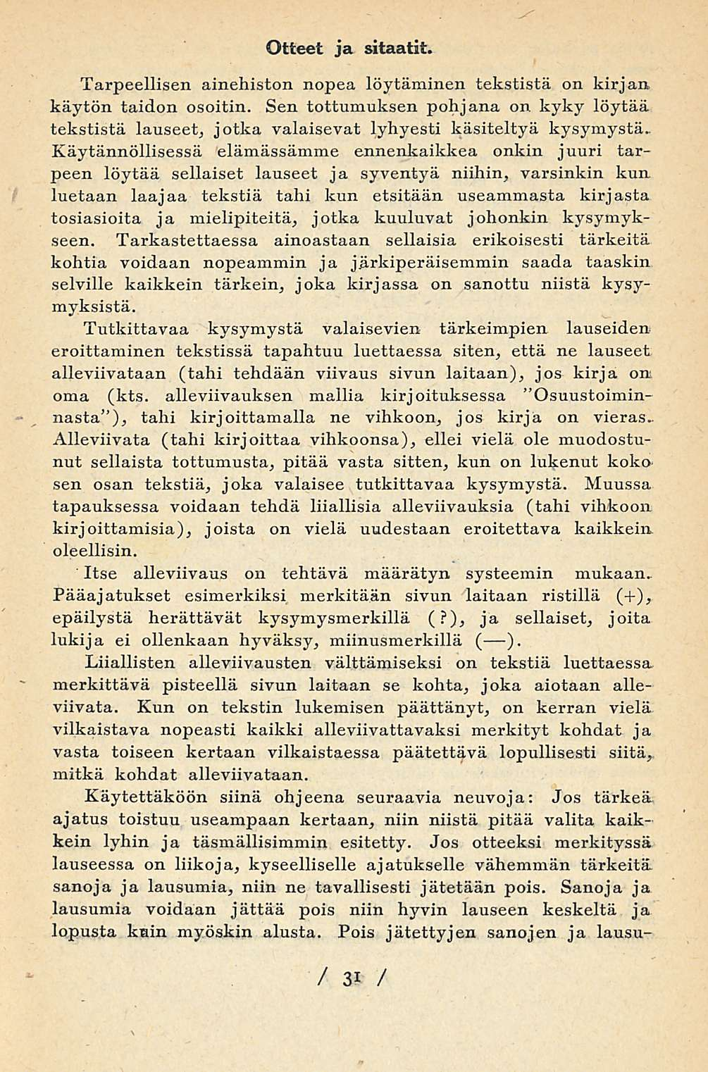 Otteet ja sitaatit. Tarpeellisen ainehiston nopea löytäminen tekstistä on kirjan käytön taidon osoitin.