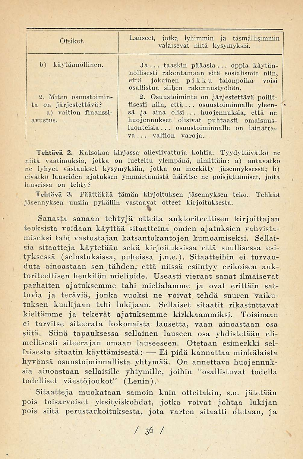 .. taaskin.. osuustoiminnalle. oppia Otsikot Lauseet, jotka lyhimmin ja täsmällisimmin I valaisevat niitä kysymyksiä. b) käytännöllinen.