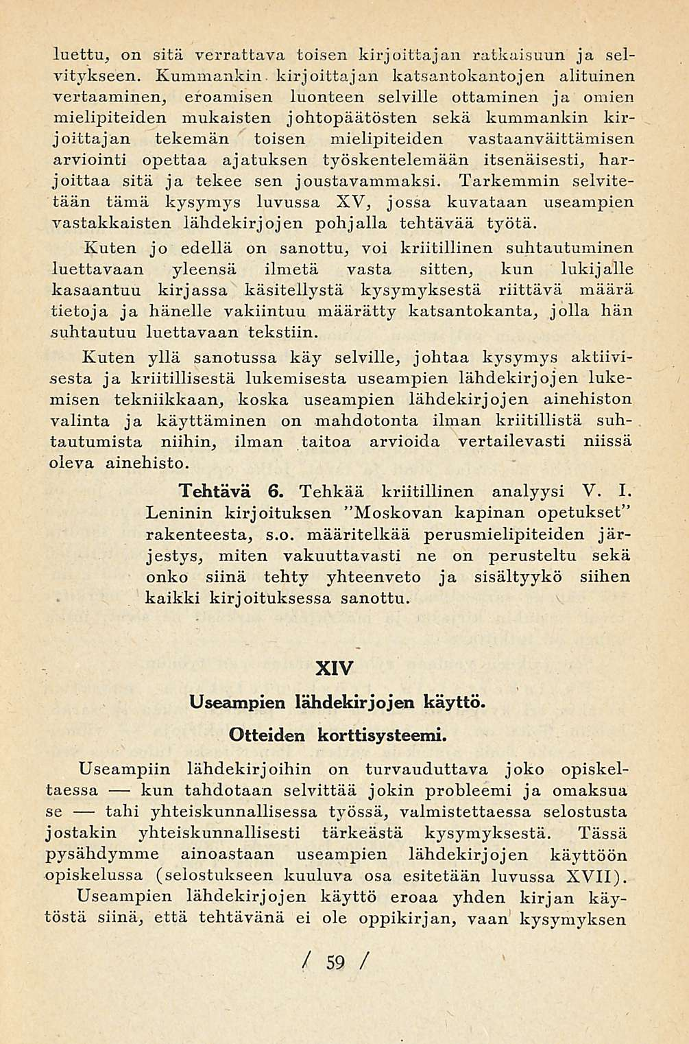 tahi luettu, on sitä verrattava toisen kirjoittajan ratkaisuun ja selvitykseen.