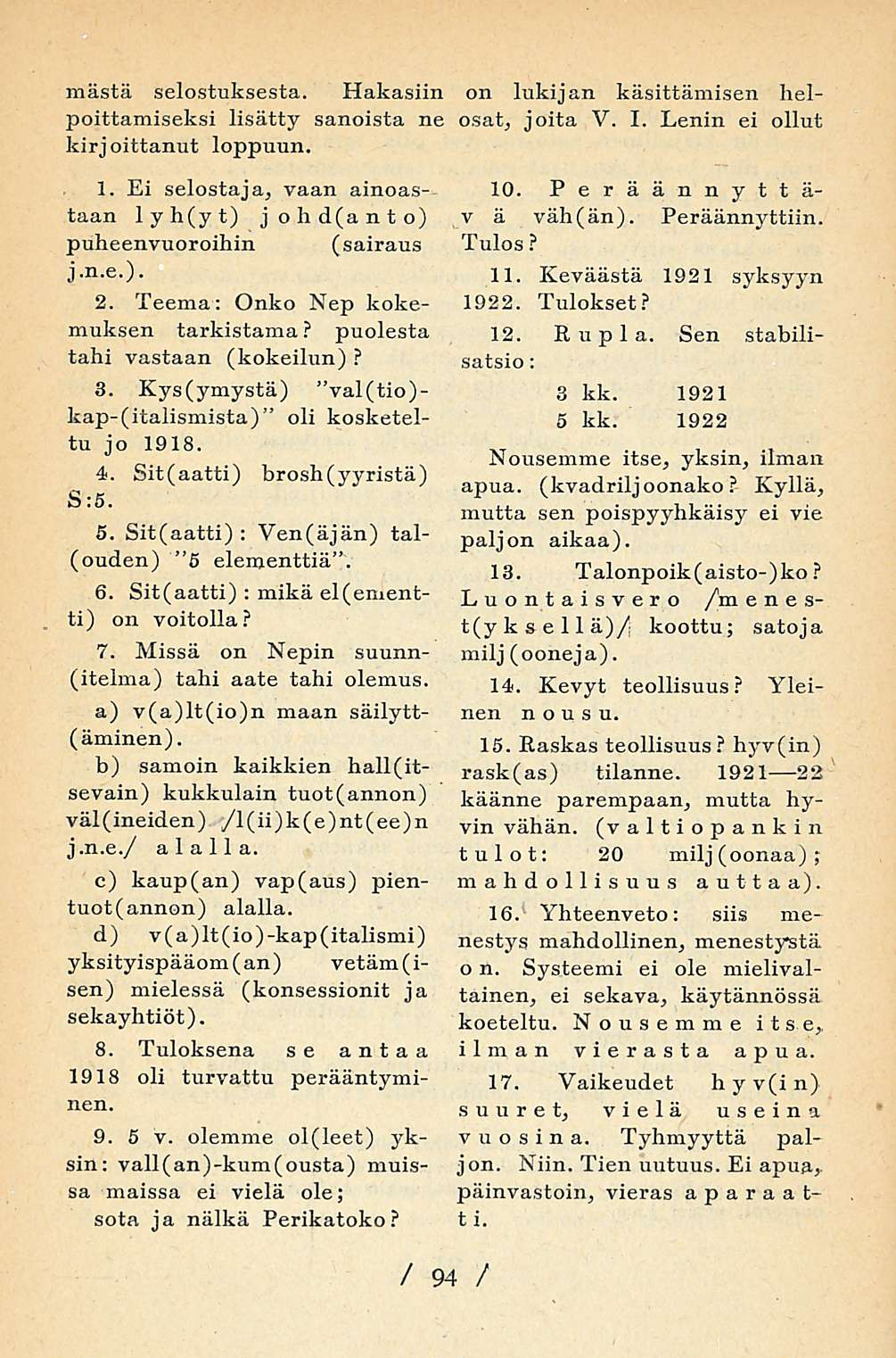 mästä selostuksesta. Hakasiin on lukijan käsittämisen helpoittamiseksi lisätty sanoista ne osat, joita V. I. Lenin ei ollut kirjoittanut loppuun. 1.