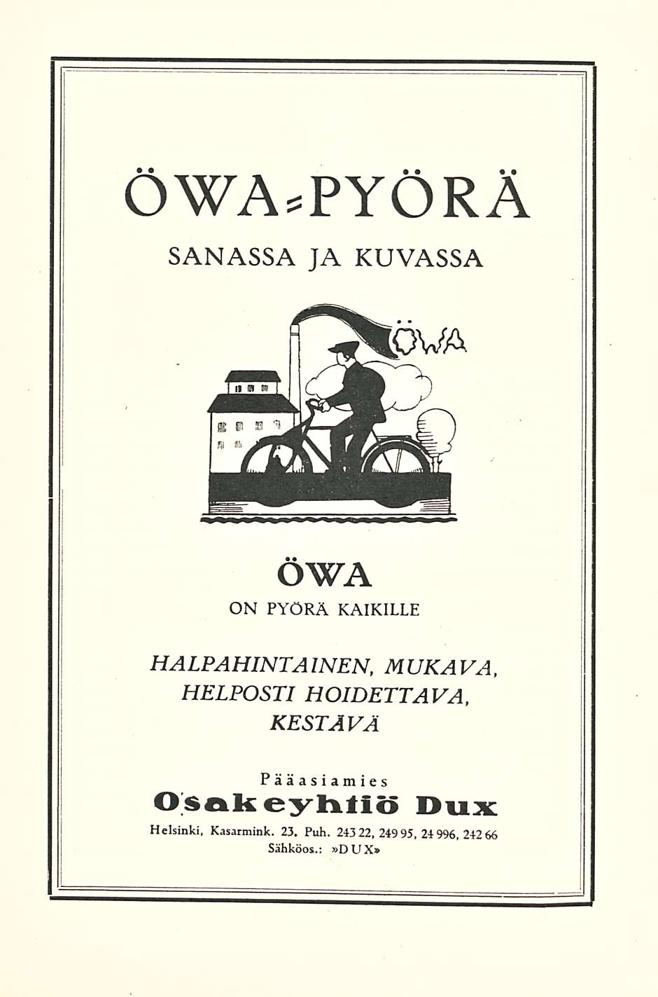 ÖWA-PYÖRÄ SANASSA JA KUVASSA. ÖWA ON PYÖRÄ KAIKILLE HALPAHINTAINEN. MUKAVA. HELPOSTI HOIDETTAVA.