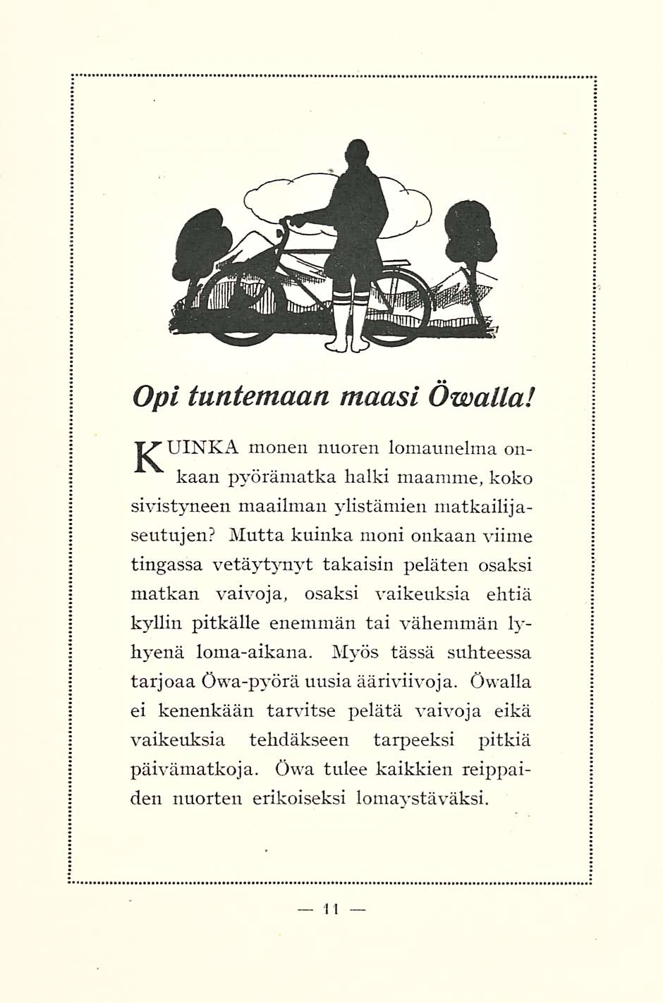 Opi tuntemaan maasi Özvalla! monen nuoren lomaunelma onkaan pyörämatka halki maamme, koko sivistyneen maailman ylistämien matkailijaseutujen?