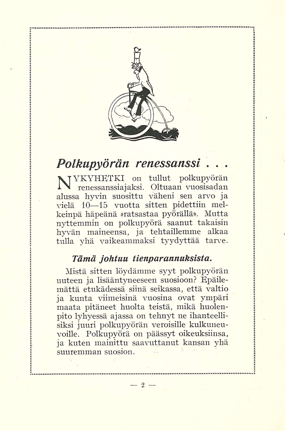 .. Polkupyörän renessanssi. on tullut polkupyörän NYKYHETKI renessanssiajaksi.