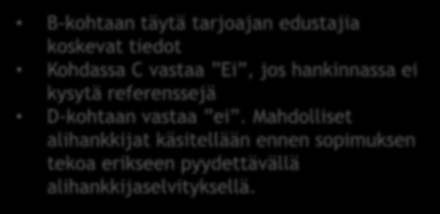 B-kohtaan täytä tarjoajan edustajia koskevat tiedot Kohdassa C vastaa Ei, jos hankinnassa ei kysytä referenssejä D-kohtaan