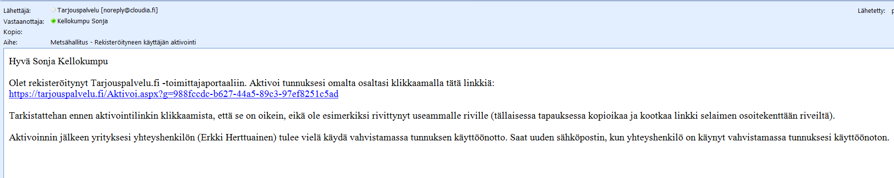 Käyttäjätunnuksen aktivointi Tunnus pitää aktivoida klikkaamalla saapuvassa rekisteröitymisvahvistuksen sähköpostiviestissä olevaa linkkiä Jos rekisteröidyit jo olemassa olevaan organisaatioon,