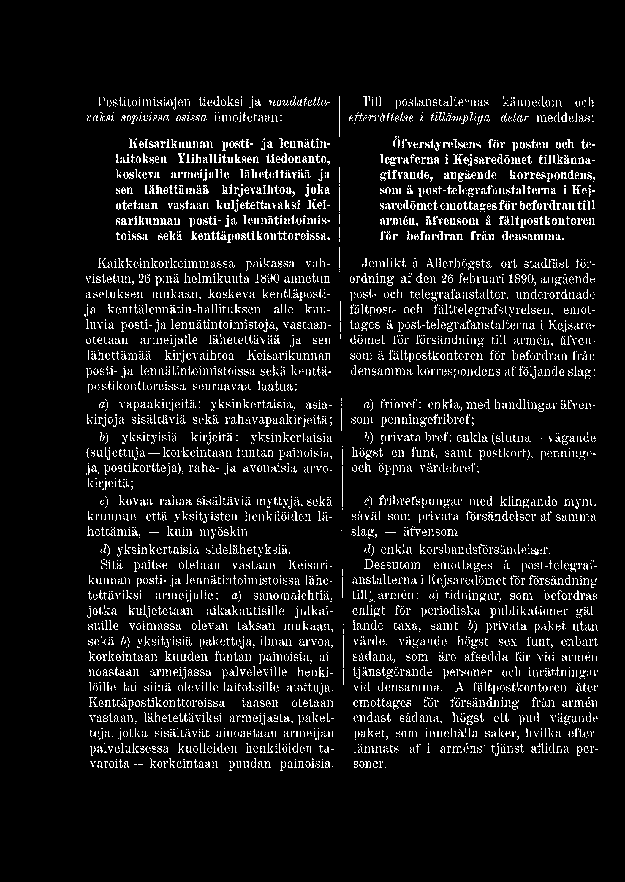 Kaikkeinkorkeimmassa paikassa vahvistetun, 26 p:nä helmikuuta 1890 annetun asetuksen mukaan, koskeva kenttäpostija kenttälennätin-hallituksen alle kuuluvia posti-ja lennätintoimistoja, vastaanotetaan