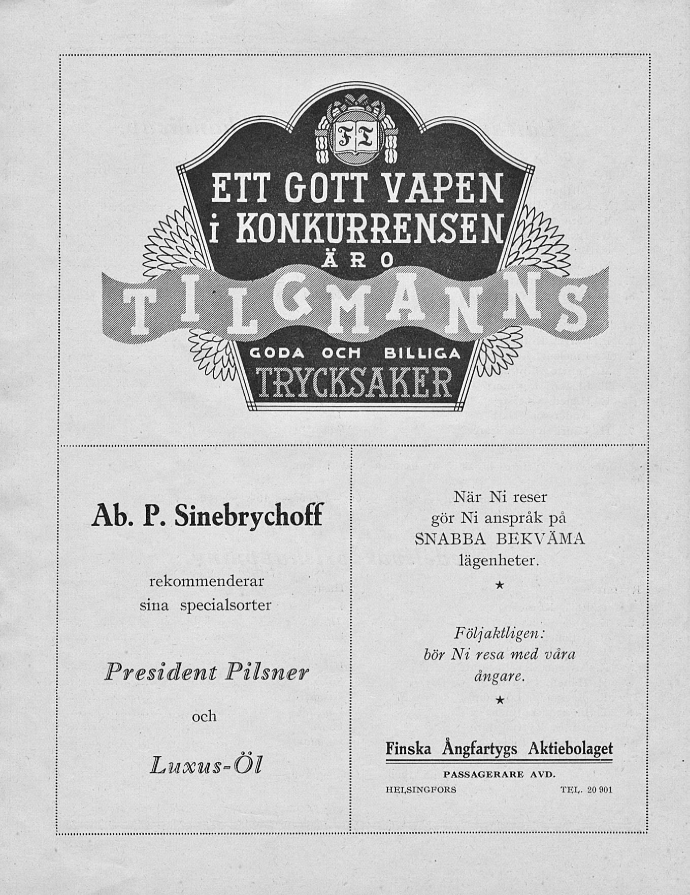 Ab. P. Sinebrychoff rekommenderar sina specialsorter President Pilsner När Ni reser gör Ni anspråk på SNABBA BEKVÄMA lägenheter.