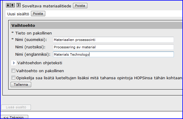 Tallennuksen jälkeen saat määrättäväksesi lukumäärän, kuinka monta vaihtoehtoista sisältöä (= pääainetta) opiskelijan tulee valita eli vähintään 1 ja enintään 1. Tallenna lukumäärät. Lisää sisältö.