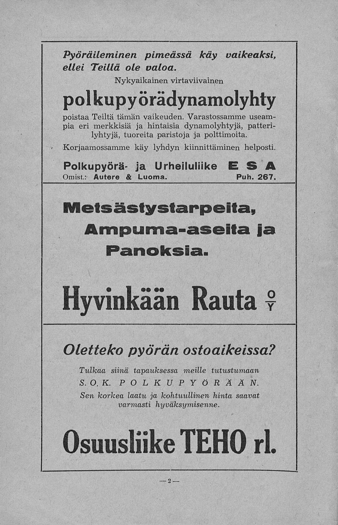 Pyöräileminen pimeässä käy vaikeaksi, ellei Teillä ole valoa. Nykyaikainen virtaviivainen polkupyörädynamolyhty poistaa Teiltä tämän vaikeuden.