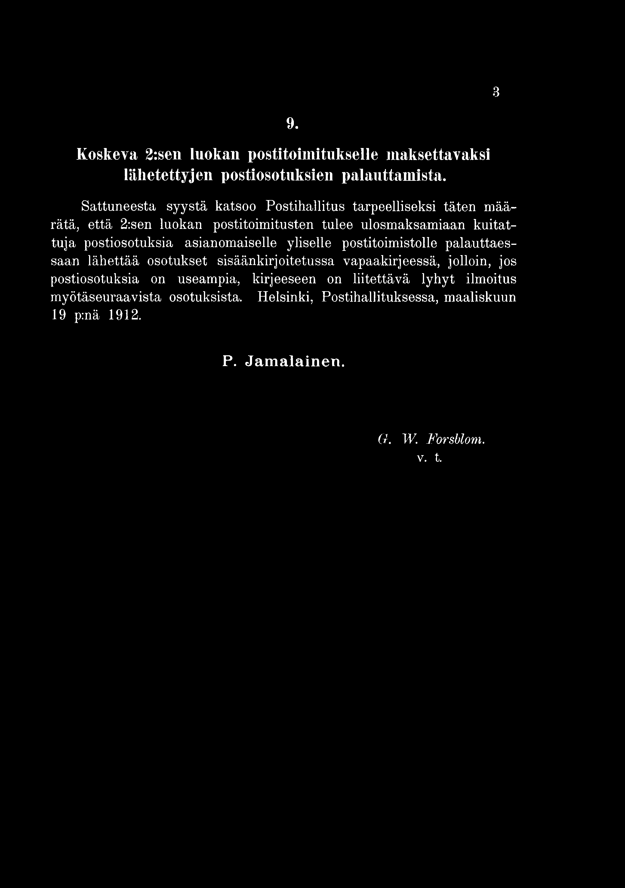 postitoimistolle palauttaessaan lähettää osotukset sisäänkirjoitetussa vapaakirjeessä,