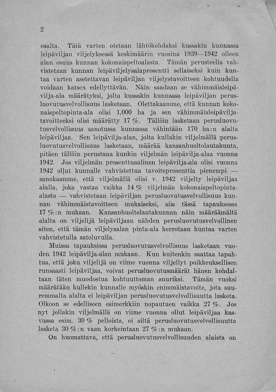 vahvistetaan 2 osalta. Tätä varten otetaan lähtökohdaksi kussakin kunnassa leipäviljan viljelyksessä keskimäärin vuosina 1939 1942 olleen alan osuus kunnan kokonaispeltoalasta.