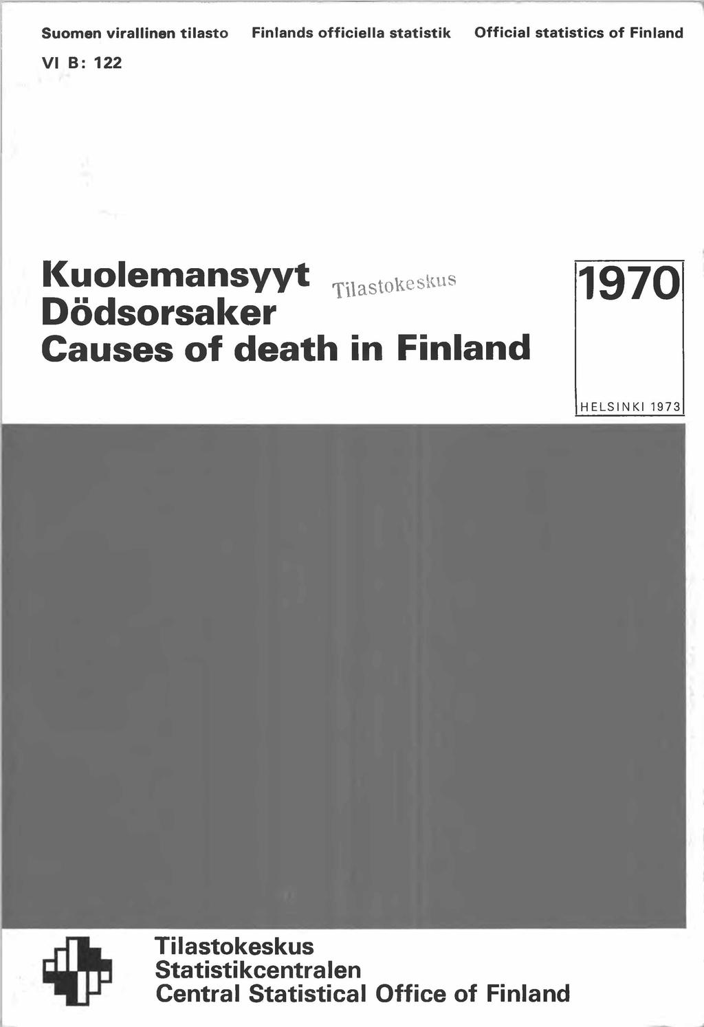 Suomen virallinen tilasto Finlands officiella Statistik Official statistics of Finland V I B: 122 Kuolemansyyt TUast0Kesnus