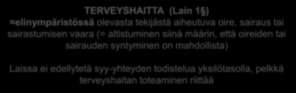 =elinympäristössä olevasta tekijästä aiheutuva oire, sairaus tai sairastumisen vaara (= altistuminen siinä määrin, että oireiden tai sairauden syntyminen on mahdollista)