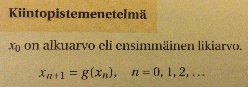 4.5 Kiintopistemenetelmä -vaihtoehto Newtonin menetelmälle -nopeampi, helpompi, mutta epävarmempi -muutetaan