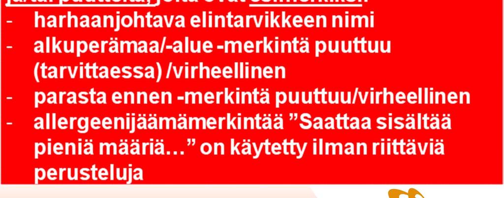 on useita oleellisia virheitä ja/tai puutteita, joita ovat esimerkiksi: harhaanjohtava elintarvikkeen nimi