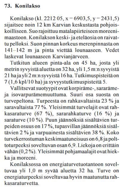 Karvia, Konilakso (21195) GTK:n (2004) turvetutkimusraportti 357. Karviassa tutkitut suot ja niiden turvevarat. Osa 2. Suomi, Timo ja Korhonen, Riitta.