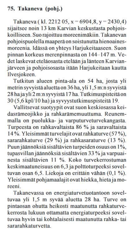 Karvia, Takaneva (21145) GTK:n (2004) turvetutkimusraportti 357. Karviassa tutkitut suot ja niiden turvevarat. Osa 2. Suomi, Timo ja Korhonen, Riitta.