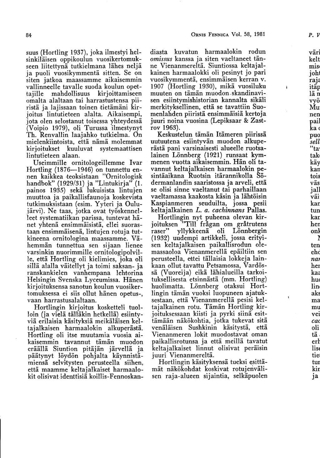 84 suus (Hortling 1937), joka ilmestyi helsinkiläisen oppikoulun vuosikertomukseen liitettynä tutkielmana lähes neljä ja puoli vuosikymmentä sitten.