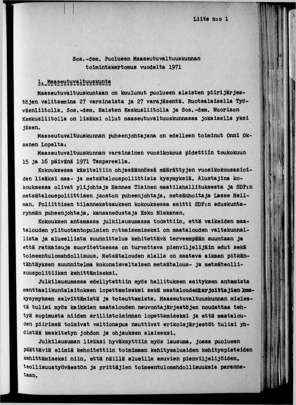 Lte n:o 1 Sos«-dem. Puolueen Maaseutu valtuuskunnan tomntakertomus vuodelta 1971 Maaseutuvaltuuskuntaan on kuulunut puolueen alasten prjärjest tbjen valtsemna 27 varsnasta Ja 27 varajäsentä.