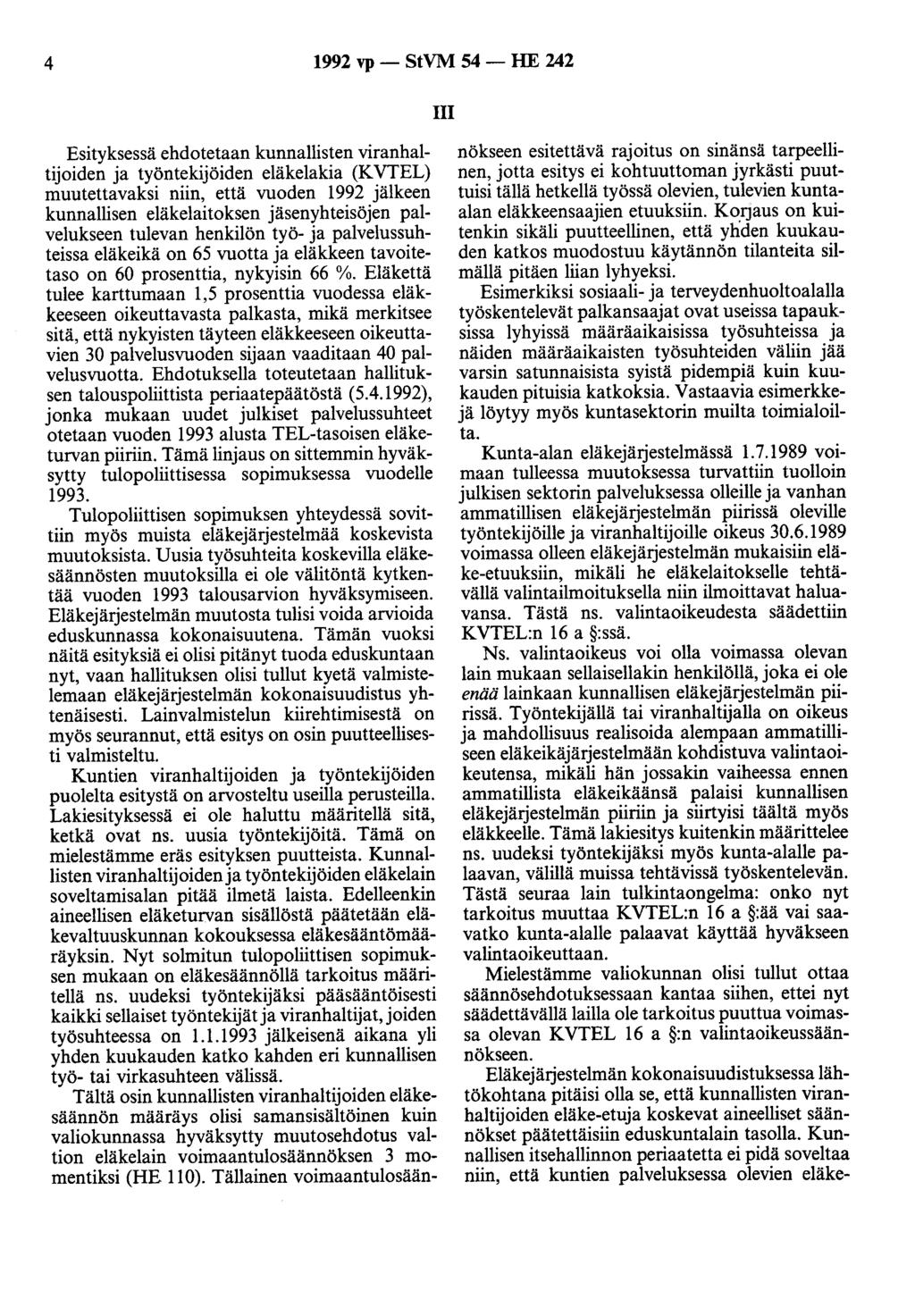 4 1992 vp - StVM 54 - HE 242 111 Esityksessä ehdotetaan kunnallisten viranhaltijoiden ja työntekijöiden eläkelakia (KVTEL) muutettavaksi niin, että vuoden 1992 jälkeen kunnallisen eläkelaitoksen