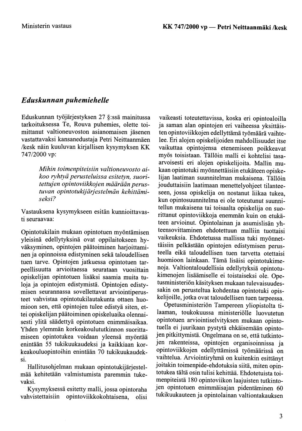 Ministerin vastaus KK 747/2000 vp- Petri Neitiaanmäki /kesk Eduskunnan puhemiehelle Eduskunnan työjärjestyksen 27 :ssä mainitussa tarkoituksessa Te, Rouva puhemies, olette toimittanut valtioneuvoston