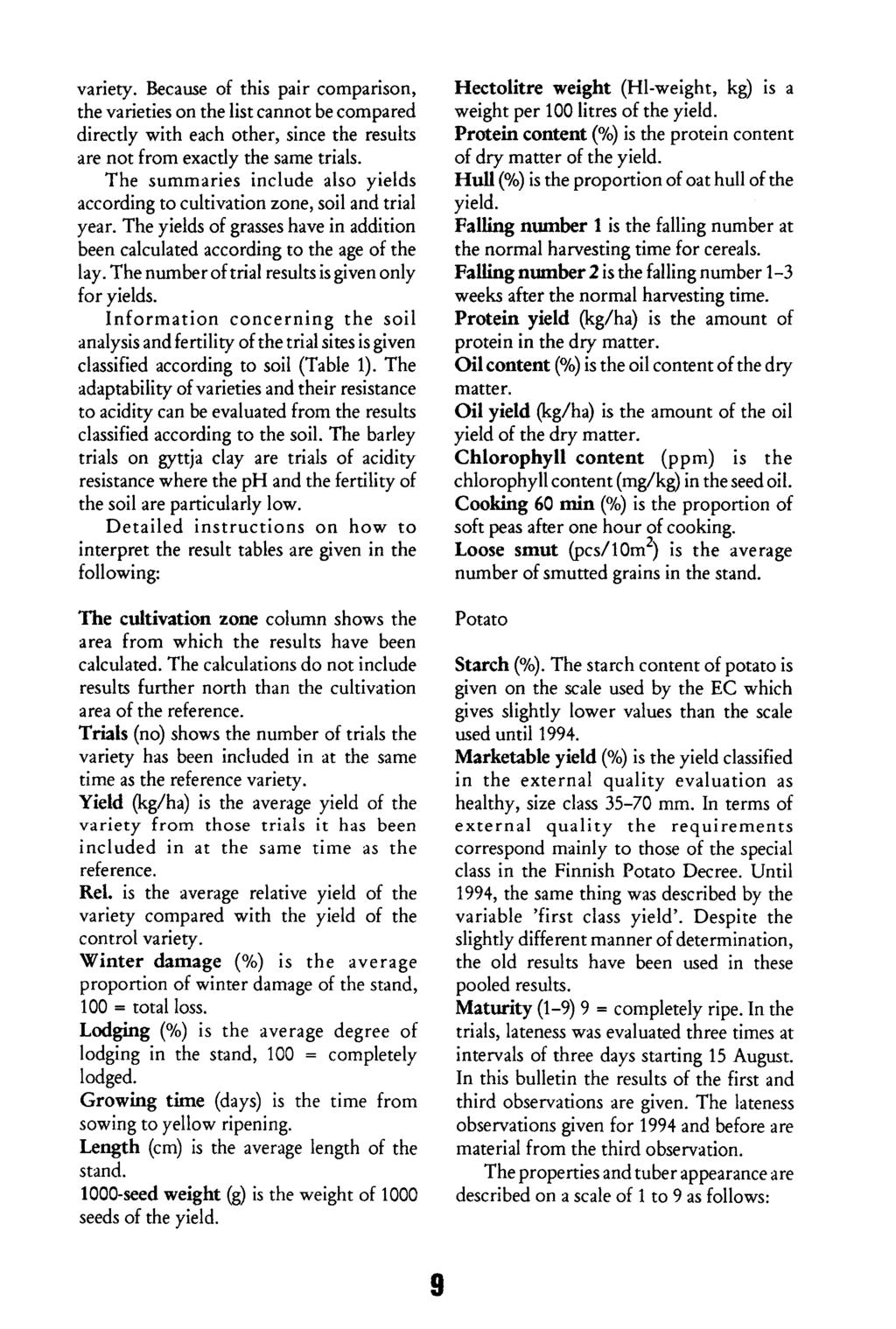 variety. Because of this pair comparison, the varieties on the list cannot be compared directly with each other, since the results are not from exactly the same trials.