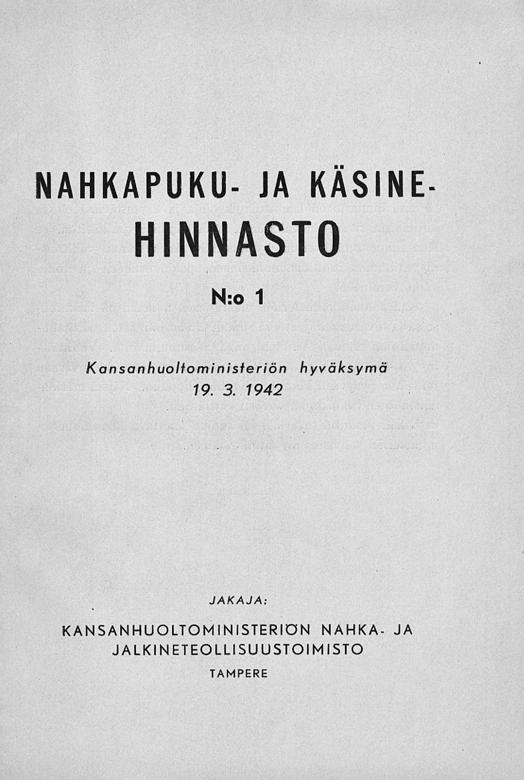 NAHKAPUKU- JA KÄSINE- HINNASTO N:o 1 Kansanhuoltoministeriön hyväksymä 19. 3.