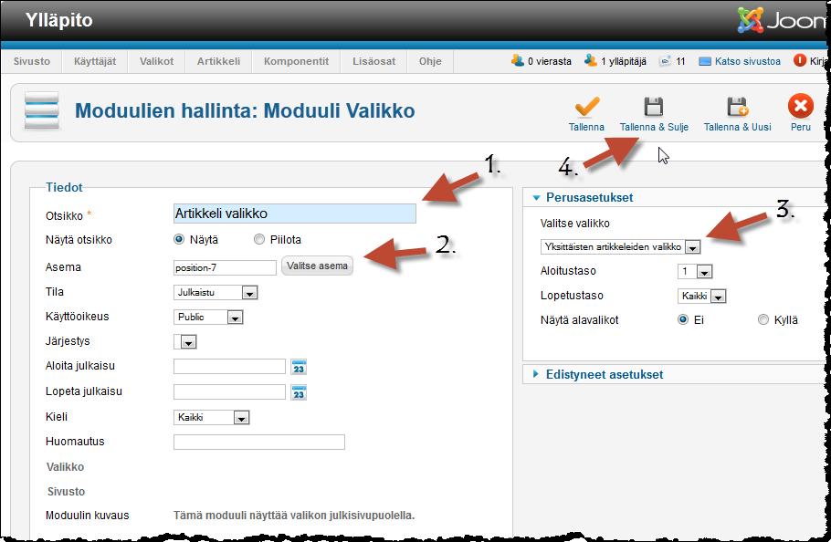 ETAPPI ry JOOMLA 2.5 Sivu 5(13) 1. Valitse moduulin tyyppi. Tässä tapauksessa: Valikko. 1. Anna valikkomoduulille nimi. Tämä näkyy julkisivupuolella. 2. Valitse moduulin paikka sivuston sivulla.