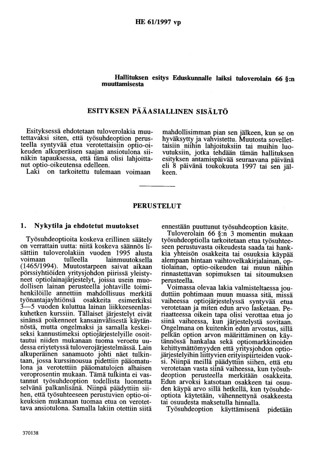 HE 6111997 vp Hallituksen esitys Eduskunnalle laiksi tuloverolain 66 :n muuttamisesta ESITYKSEN PÄÄASIALLINEN SISÄLTÖ Esityksessä ehdotetaan tuloverolakia muutettavaksi siten, että työsuhdeoption