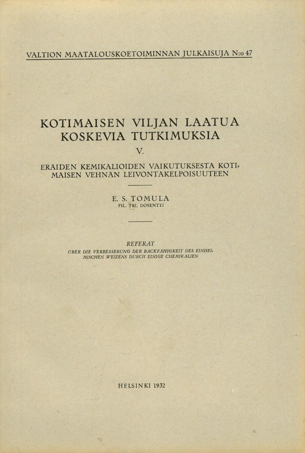VALTION MAATALOUSKOETOIMINNAN JULKAISUJA N:o 47 KOTIMAISEN VILJAN LAATUA KOSKEVIA TUTKIMUKSIA v.