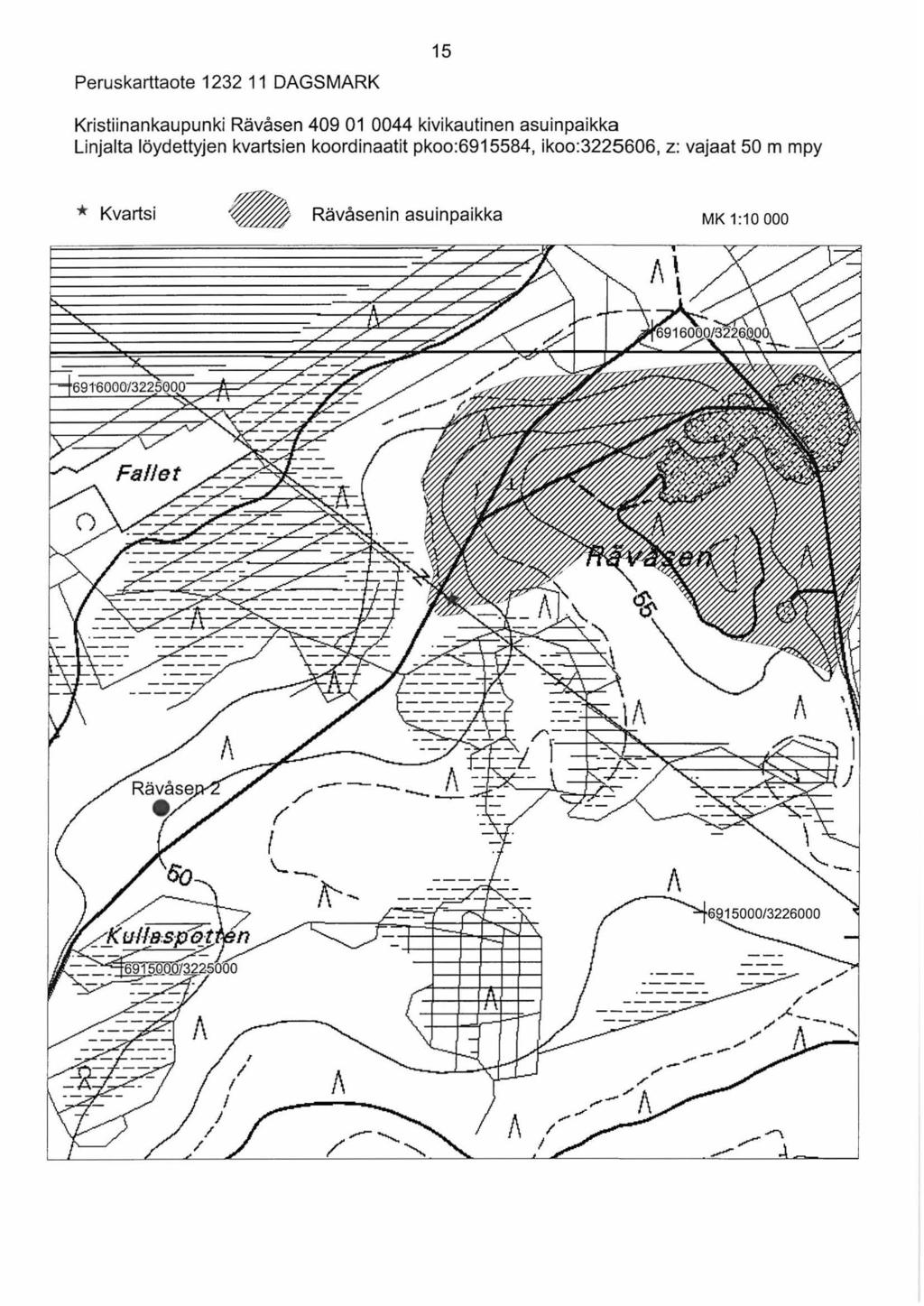 Peruskarttaote 1232 11 DAGSMARK 15 Kristiinankaupunki Rävåsen 409 01 0044 kivikautinenasuinpaikka Linjalta löydettyjen