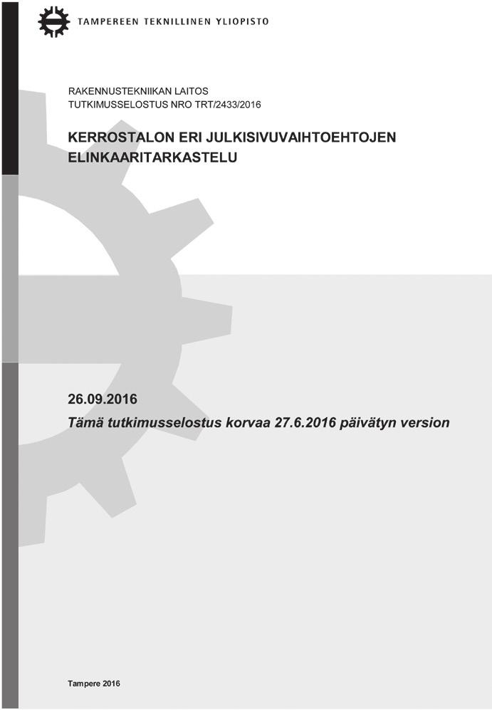 Kerrostalon eri julkisivuvaihtoehtojen elinkaaritarkastelu Toni Pakkala, Jukka Lahdensivu, Arto Köliö Tampereen teknillinen yliopisto, Rakennustekniikan laitos toni.pakkala@tut.