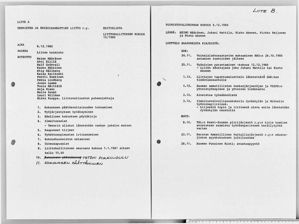 LIITE A TEKNISTEN JA ERIKOISAMMATTIEN LIITTO r.y ESITYSLISTA LIITTOHALLITUKSEN KOKOUS 15/1980 TOIMISTOVALIOKUNNAN KOKOUS 8.12.